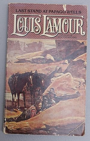 Last Stand at Papago Wells - Louis LAmour - Google Books