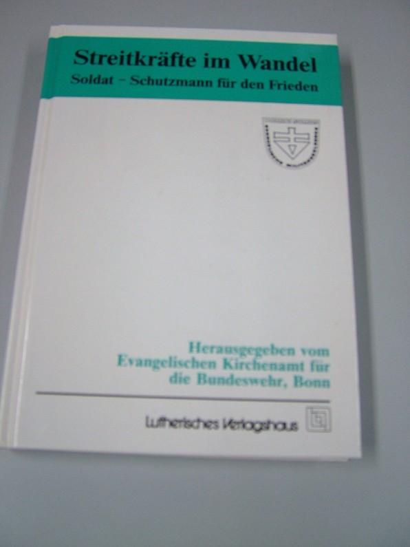 Streitkräfte im Wandel, Soldat - Schutzmann für den Frieden, ein Arbeitsbuch, herausgegeben vom Evangelischen Kirchenamt für die Bundeswehr,