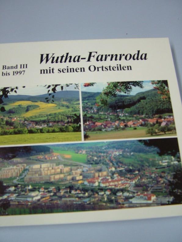 Wutha - Farnroda: Mit seinen Ortsteilen. Bis 1997