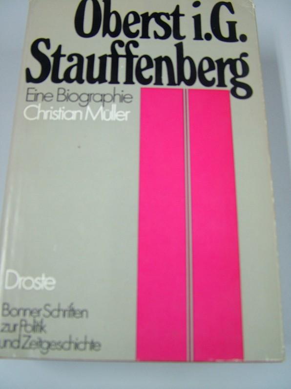 Oberst i. G. Stauffenberg. Eine Biographie