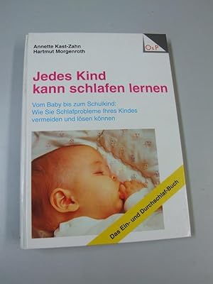 Jedes Kind kann schlafen lernen : vom Baby bis zum Schulkind: wie Sie Schlafprobleme Ihres Kindes...