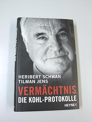 Vermächtnis : die Kohl-Protokolle. Heribert Schwan ; Tilman Jens