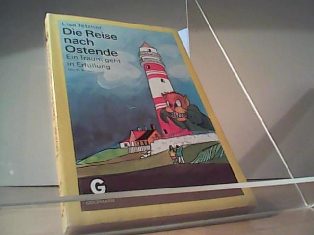 Die Reise nach Ostende : ein Traum geht in Erfüllung. Mit 31 Bildern von Jochen Bartsch / Goldmann-Jugend-Taschenbücher ; Bd. Ju 72 - Tetzner, Lisa