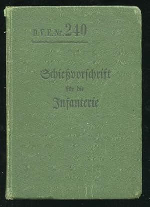 Schießvorschrift für die Infanterie (Sch.V.f.d.Inf.) Vom 21.Oktober 1909. D.V.E.Nr.240.