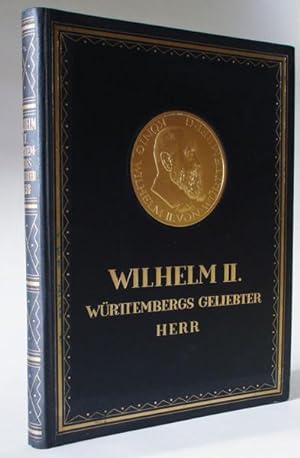 Wilhelm II. Württembergs geliebter Herr. Herausgegeben zur Erinnerung an seinen 80. Geburtstag.