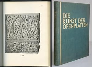 Die Kunst der Ofenplatten dargestellt an der Sammlung des Vereins deutscher Eisenhüttenleute in D...
