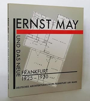 Ernst May und das Neue Frankfurt 1925-1930 Katalog zur Ausstellung 13. Dez. 1986 bis 15. Febr. 19...