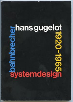 System-Design. Bahnbrecher: Hans Gugelot 1920 - 65. Mit Beiträgen von Otl Aicher, Rudolf Baresel-...