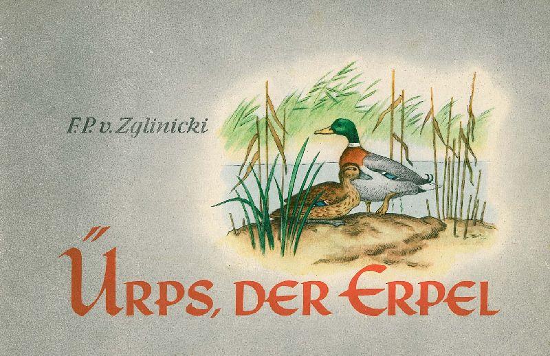 Ürps, der Erpel. Eine Wildentengeschichte.