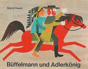 Büffelmann und Adlerkönig. Ausgedacht und illustriert.