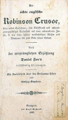 Der ächte englische Robinson Crusoe, seine ersten Seefahrten, sein Schiffbruch und achtundzwanzig...