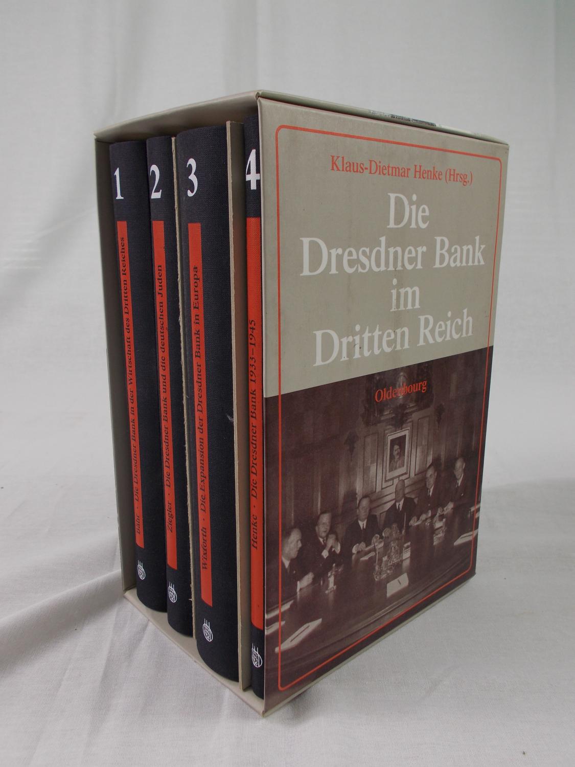 Die Dresdner Bank im Dritten Reich / Die Dresdner Bank in der Wirtschaft des Dritten Reichs