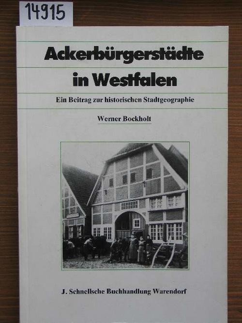 Ackerbürgerstädte in Westfalen. Ein Beitrag zur historischen Stadtgeographie