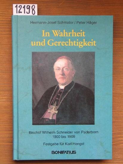 In Wahrheit und Gerechtigkeit: Bischof Wilhelm Schneider von Paderborn, 1900-1909 : Festgabe für Karl Hengst (Veröffentlichungen zur Geschichte der mitteldeutschen Kirchenprovinz)