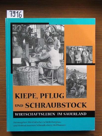 Kiepe, Pflug und Schraubstock. Wirtschaftsleben im Sauerland. Red.: Michael Senger.