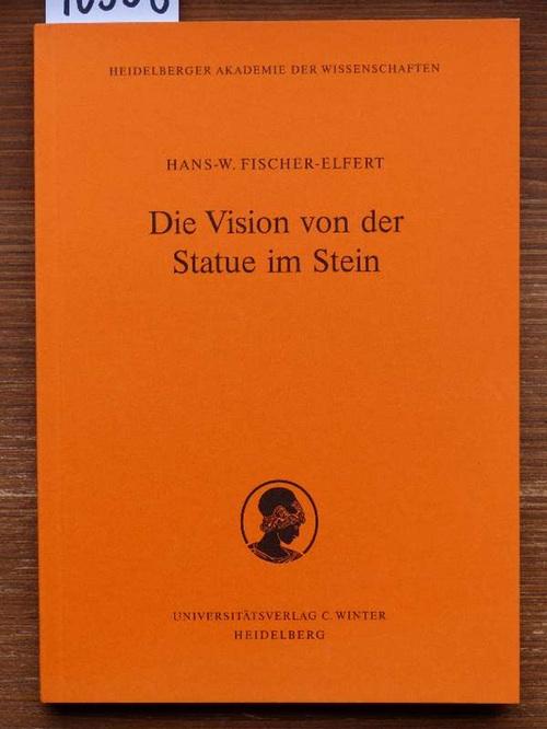 Die Vision von der Statue im Stein. Studien zum altägyptischen Mundöffnungsritual. Mit einem zoologischen Beitrag von Friedhelm Hoffmann. Vorgelegt am 27. Juni 1997 von Jan Assmann. - Fischer-Elfert, Hans-W.