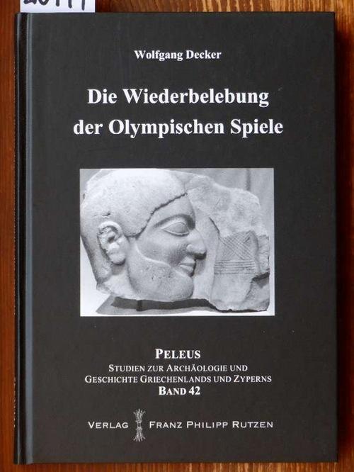 Die Wiederbelebung der olympischen Spiele (Peleus / Studien zur Archäologie und Geschichte Griechenlands und Zypern)