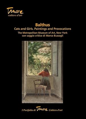 BALTHUS. Cats and Girls. Paintings and Provocations. The Metropolitan Museum of Art, New York. Co...