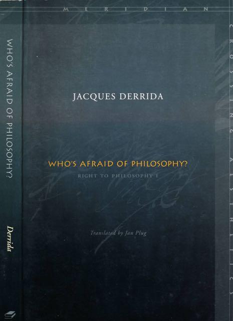 Who's Afraid of Philosophy? Right to Philosophy I. - Derrida, Jacques.
