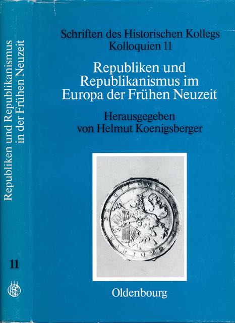 Republiken und Republikanismus im Europa der Frühen Neuzeit. - Koenigsberger, Helmut G. (Herausgeber).