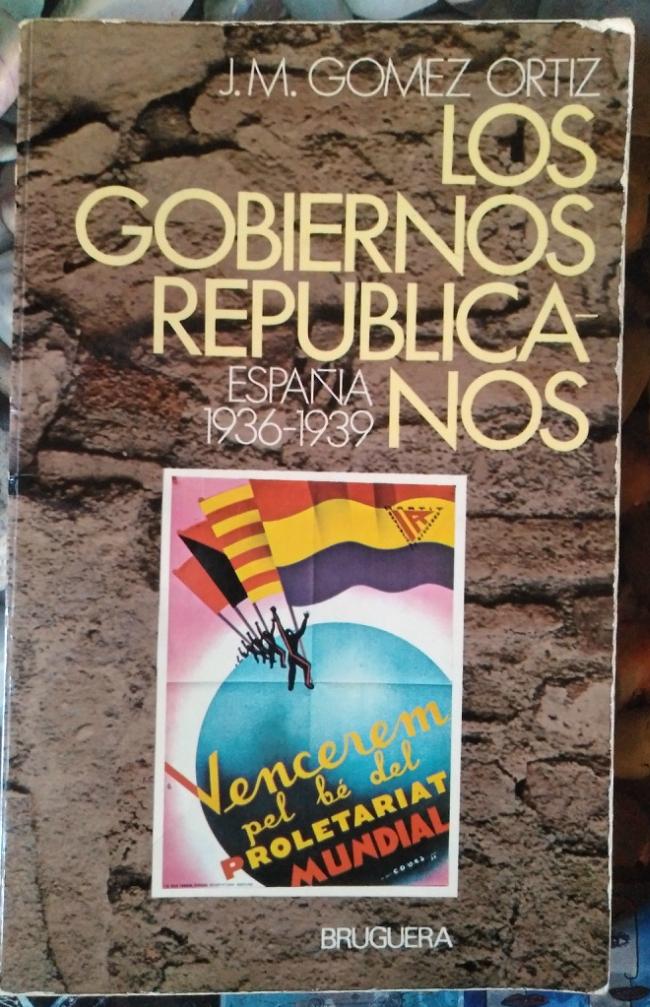 Los gobiernos republicanos. España 1936-1939 - Juan María Gómez Ortiz
