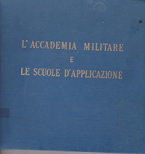L'ACCADEMIA MILITARE E LE SCUOLE D'APPLLICAZIONE, Roma, Arti Grafiche Italiane, 1962