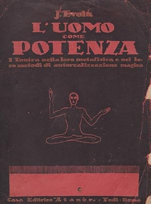 L'UOMO COME POTENZA qui in questa rara PRIMA EDIZIONE NON COMUNE - , Roma, Atanor, 1925