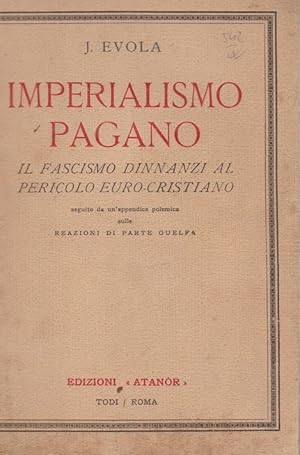 IMPERIALISMO PAGANO (il fascismo dinnanzi al pericolo EURO CRISTIANO- qui in PRIMA EDIZIONE, ASSA...