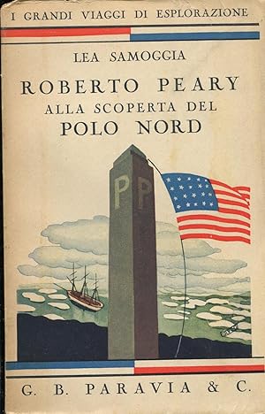 ROBERTO PEARY, alla scoperta del polo Nord., Torino, Paravia G.B. & C., 1934