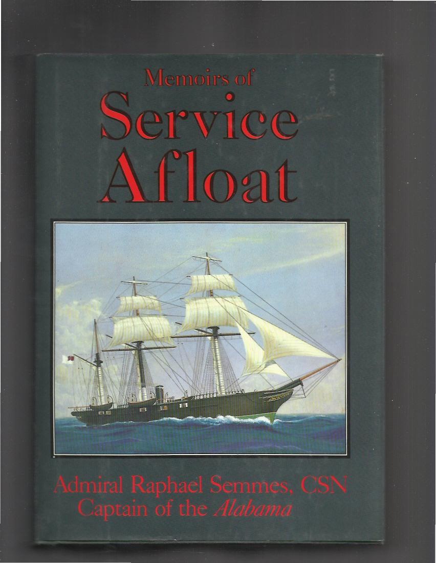 Memoirs of service afloat, during the war between the states / by Admiral Raphael Semmes