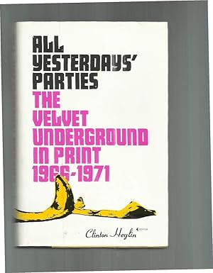 All Yesterdays Parties: The Velvet Underground in Print, 1966-1971