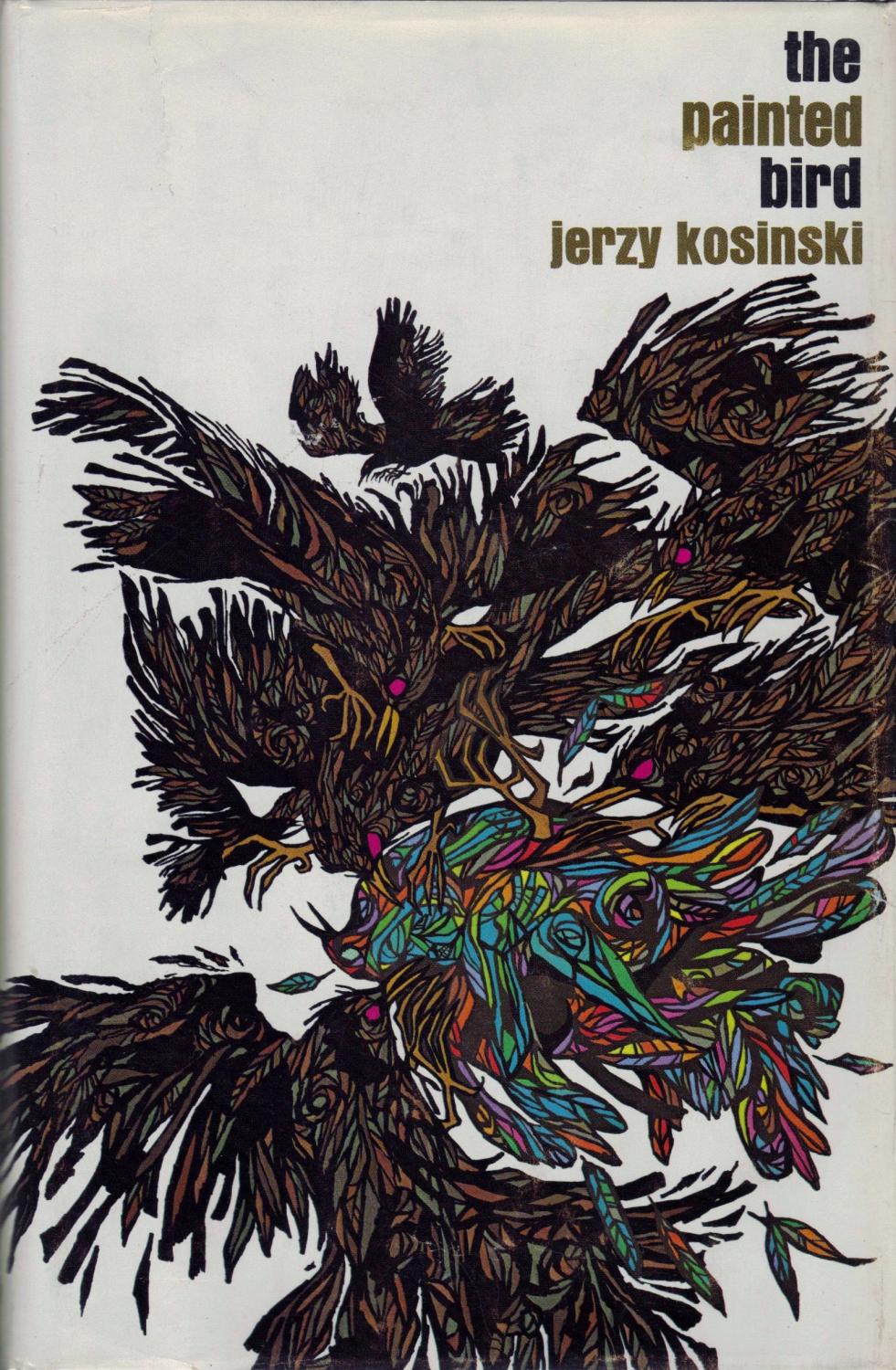 an analysis of the novel the painted bird by jerzy kosinski The painted bird - ebook written by jerzy kosinski read this book using google play books app on your pc, android, ios devices download for offline reading, highlight, bookmark or take notes while you read the painted bird. an analysis of the novel the painted bird by jerzy kosinski The painted bird - ebook written by jerzy kosinski read this book using google play books app on your pc, android, ios devices download for offline reading, highlight, bookmark or take notes while you read the painted bird.