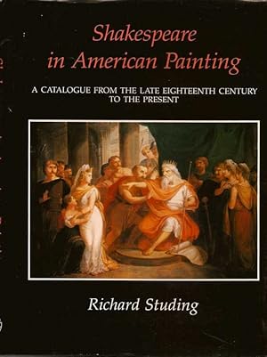 Shakespeare In American Painting A Catalogue From The Late Eighteenth Century To The Present