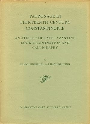 Patronage in Thirteenth Century Constantinople An Atelier of Late Byzantine Book Illuminations an...