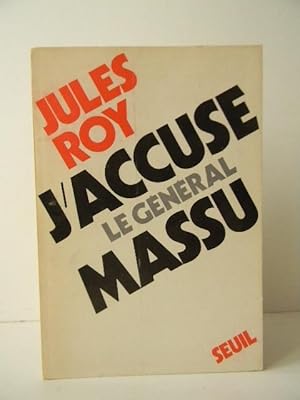 J?ACCUSE LE GENERAL MASSU.