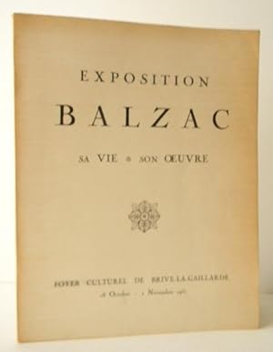 EXPOSITION BALZAC. Sa vie   Son  uvre. Catalogue de l exposition organisée pour l année Balzac 19...