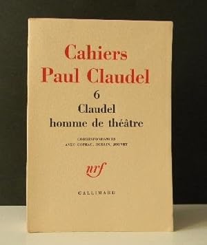 CLAUDEL HOMME DE THEATRE.