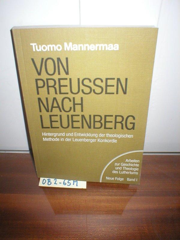 Von Preussen nach Leuenberg: Hintergrund und Entwicklung der theologischen Methode der Leuenberger Konkordie (Arbeiten zur Geschichte und Theologie des Luthertums)