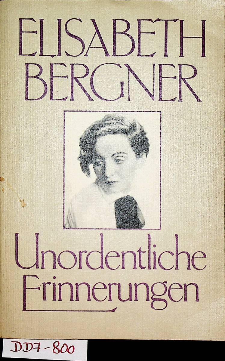 Unordentliche Erinnerungen. - Bergner, Elisabeth