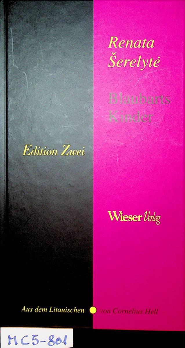 Blaubarts Kinder : Roman (Aus dem Litauischen von Cornelius Hell) (=Edition Zwei) - Serelyte, Renata
