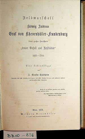 Feldmarschall Ludwig Andreas Graf von Khevenhüller-Frankenburg seiner großen Herrscherin treuer V...