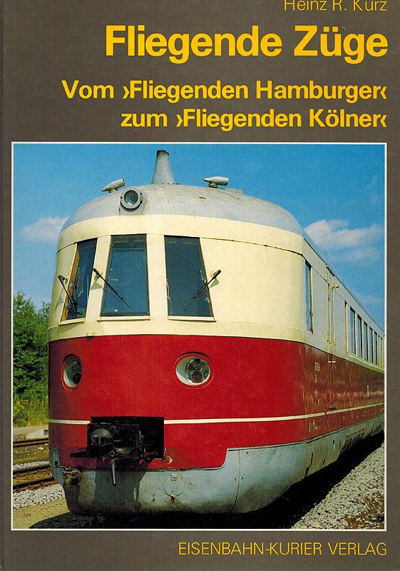 Fliegende Züge - Schnelltriebwagen machen Geschichte: Vom "Fliegenden Hamburger" bis zum "Fliegenden Kölner"