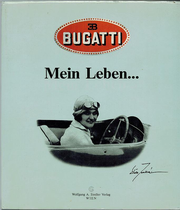Bugatti - mein Leben. Elisabeth Junek. Textüberarb. und Red.: Sylvia Treudl.