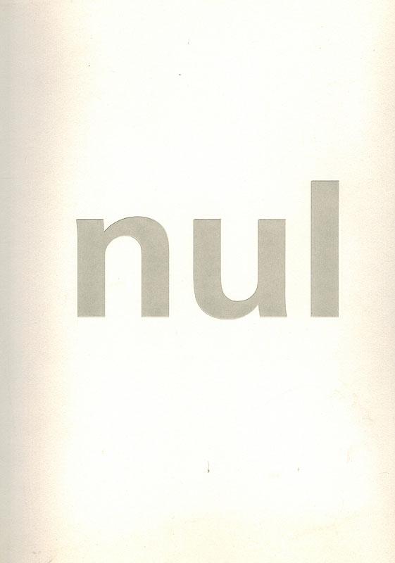 Nul. Die Wirklichkeit als Kunst fundieren. Die niederländische Gruppe Nul 1960 - 1965. Und heute. // Nul. De werkelijkheid als kunst funderen. De Nederlandse groep Nul 1960 - 1965. En heden. Armando - Jan Henderikse - Henk Peeters - Jan Schoonhoven. Buchh