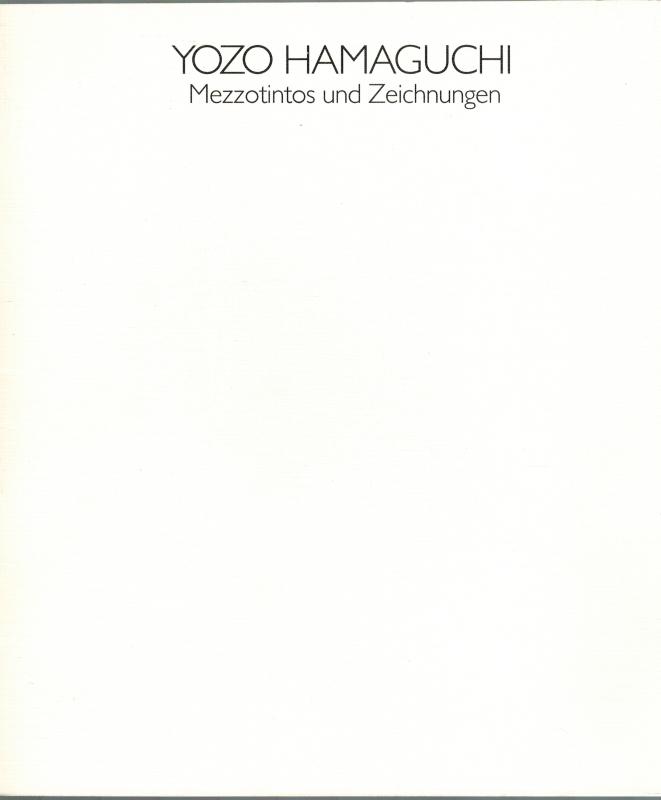 Yozo Hamaguchi: Mezzotintos und Zeichnungen. Begleitheft zum Katalog Yozo Hamaguchi, Master of Mezzotint, Tokyo Metropolitan Teien Art Museum, 1990