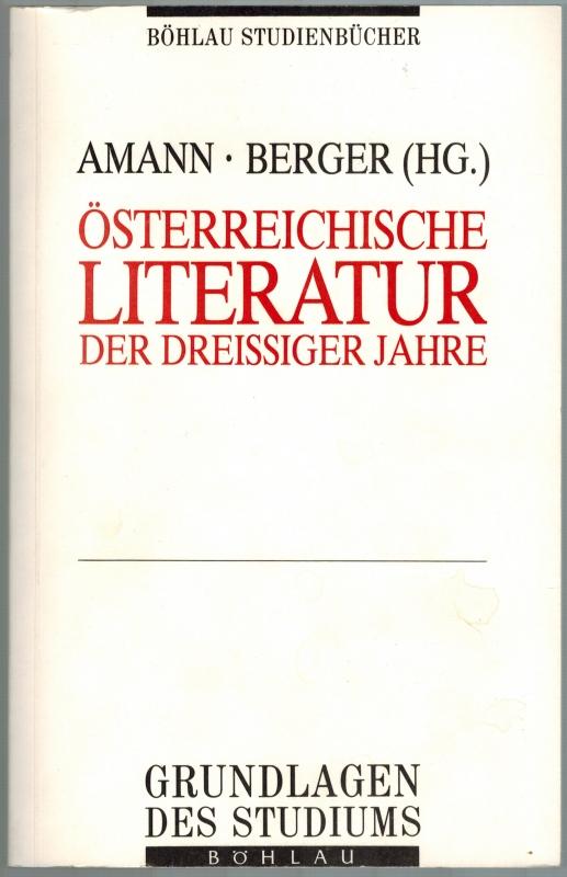 Österreichische Literatur der dreissiger Jahre: Ideologische Verhältnisse. Institutionelle Voraussetzungen. Fallstudien