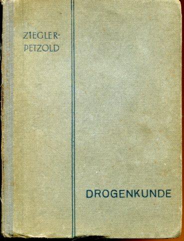 Drogenkunde. Ein Hilfsbuch für den Unterricht an den Drogisten-Fachschulen und zum Selbstunterricht, sowie ein Auskunftsbuch für die Praxis der Drogisten