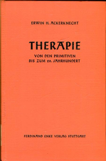 Therapie von den Primitiven bis zum 20. Jahrhundert. Mit einem Anhang: Geschichte der Diät