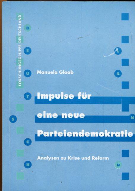 Impulse für eine neue Parteiendemokratie: Analysen zu Krise und Reform.