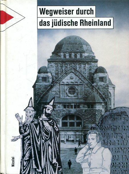 Wegweiser durch das jüdische Rheinland: Eine Publikation des Salomon Ludwig Steinheim-Instituts für deutsch-jüdische Geschichte e.V.